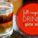 The Best Fall-Inspired Drinks for Girls’ Night